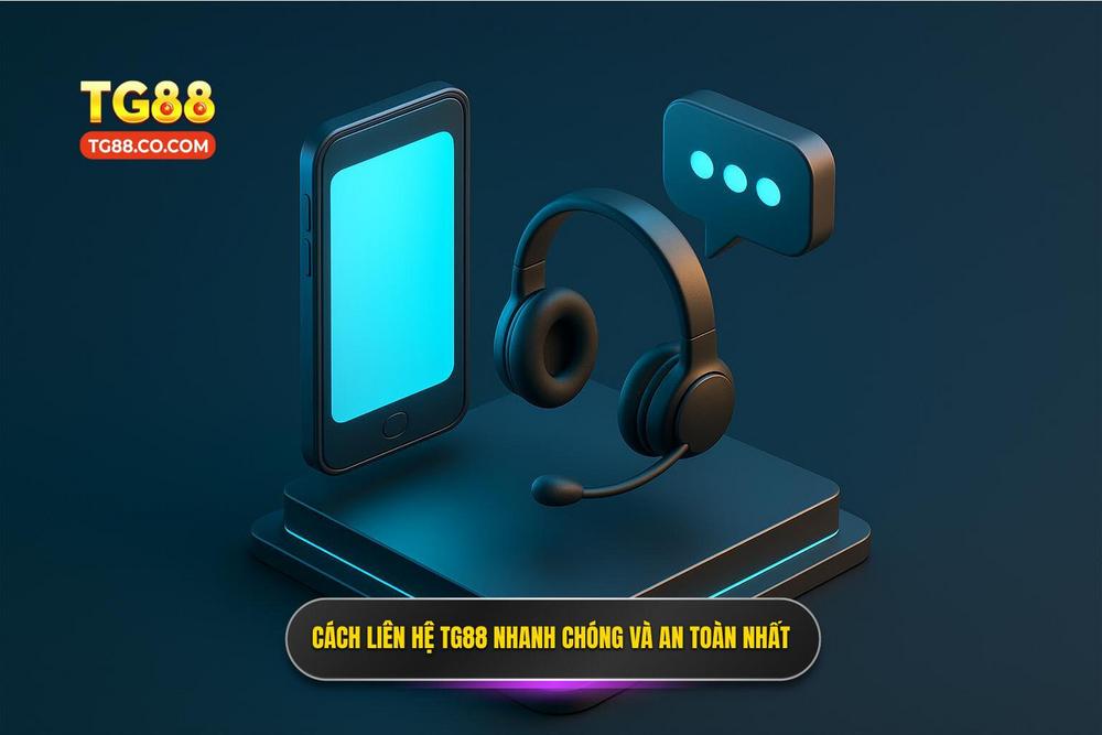 2.các Phương Thức Liên Hệ Tg88 Nhanh Chóng Và An Toàn Nhất